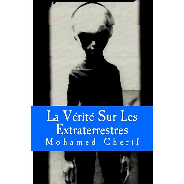 La Vérité Sur Les Extraterrestres, Mohamed Cherif