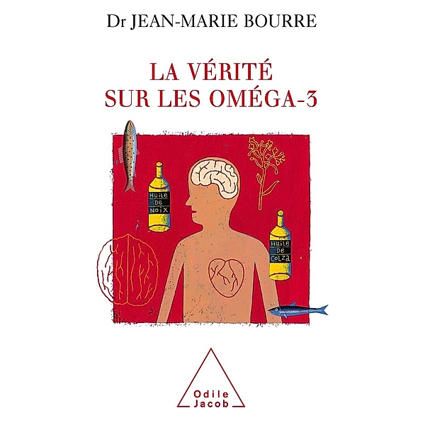 La Verite sur les omega-3, Bourre Jean-Marie Bourre