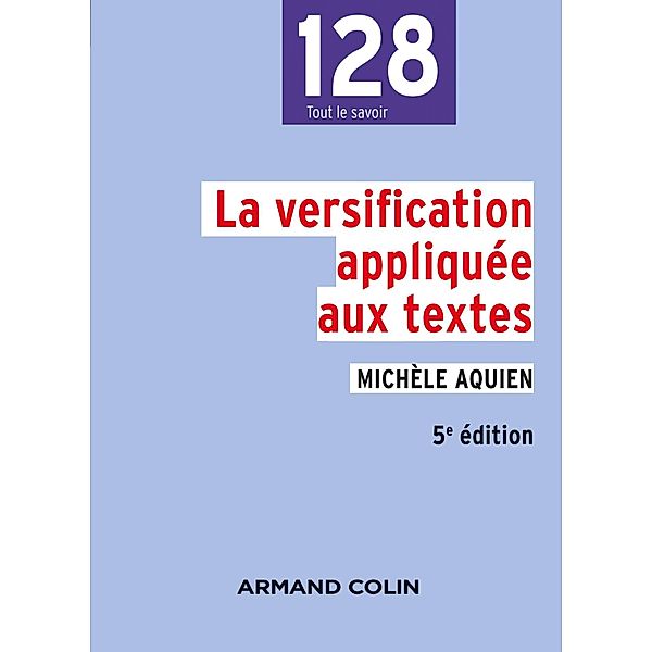 La versification appliquée aux textes - 5e éd. / lettres, Michèle Aquien