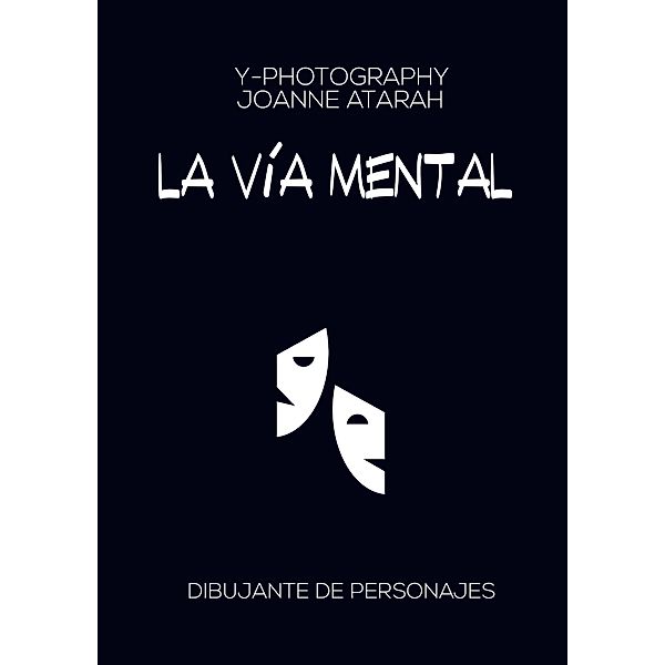 La Vía Mental: Dibujante de personajes, Y. Photography, Joanne Atarah