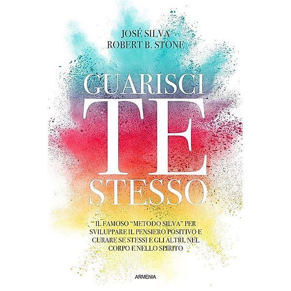 La via positiva: Guarisci te stesso, Robert Stone, José Silva