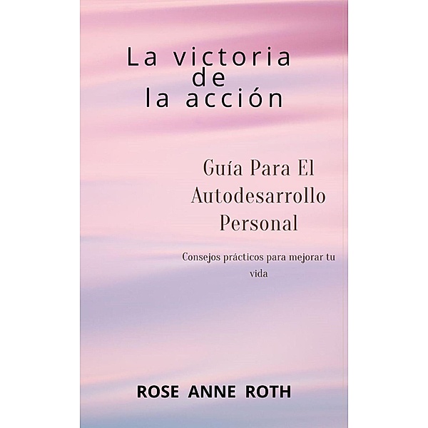 La victoria de la acción, Rose Anne Roth