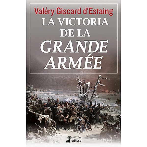 La victoria de la Grande Armée / Ucronía Edhasa, Valéry Giscard d'Estaing