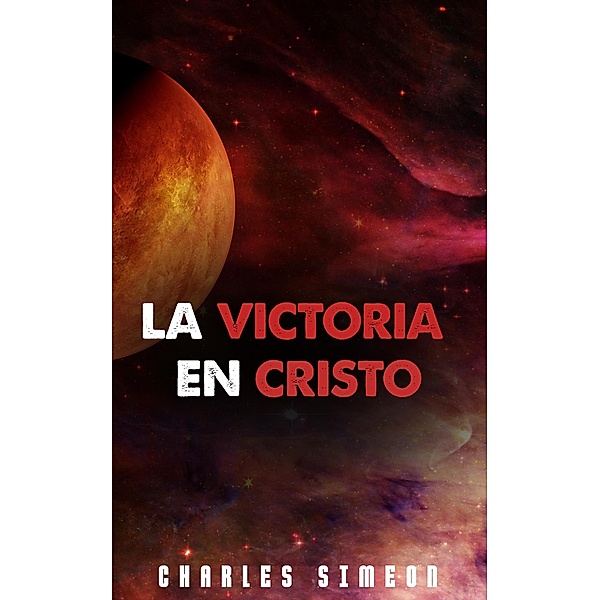 La Victoria En Cristo, Charles Simeon