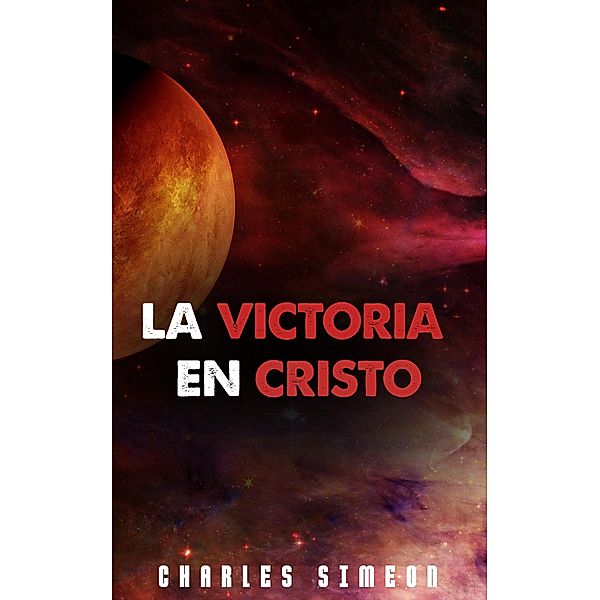 La Victoria En Cristo, Charles Simeon