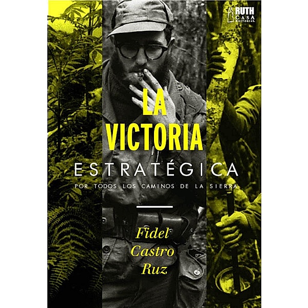 La victoria estratégica, Fidel Castro Ruz