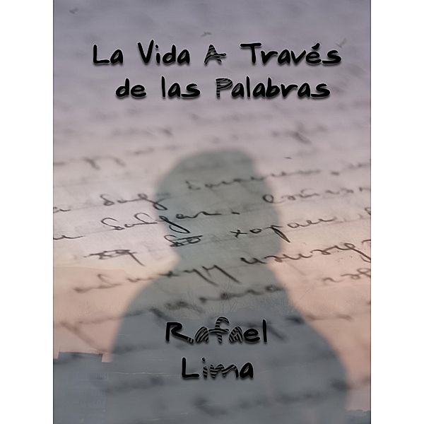 La Vida A Través de las Palabras, Rafael Lima