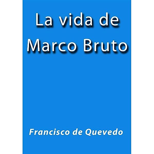 La vida de Marco Bruto, Quevedo