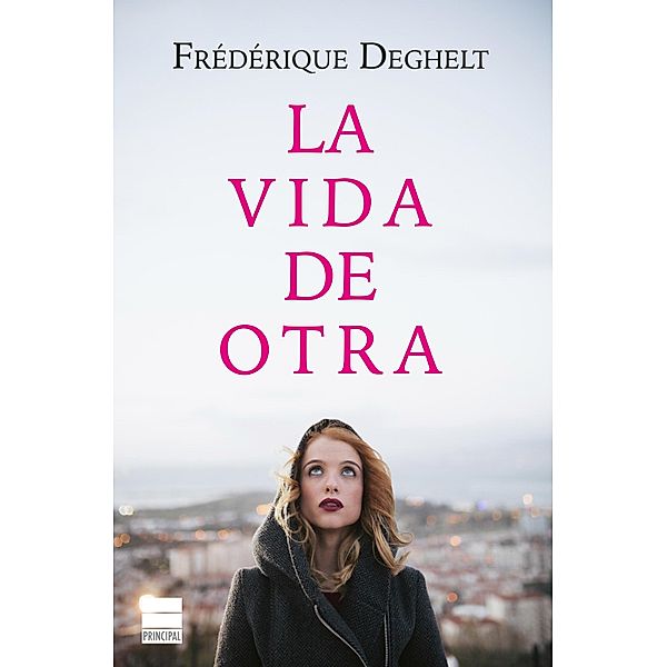 La vida de otra, Frédérique Deghelt