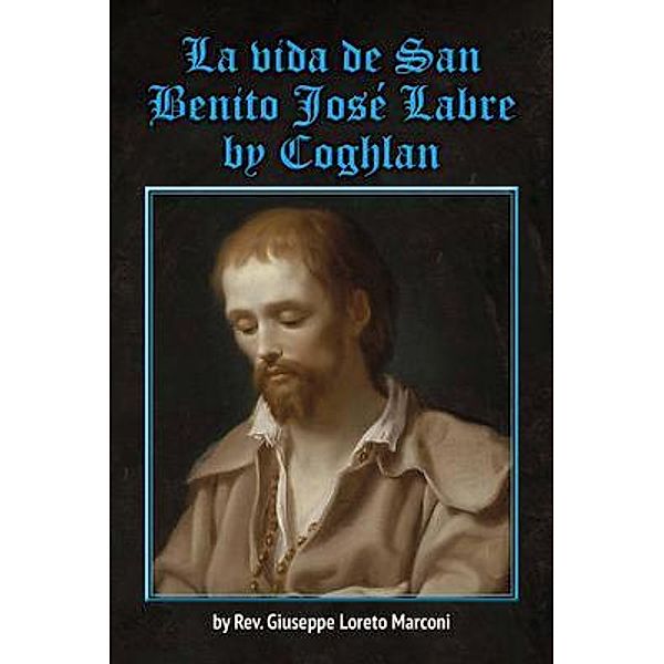 La vida de San Benito José Labre, J. P. Coghlan