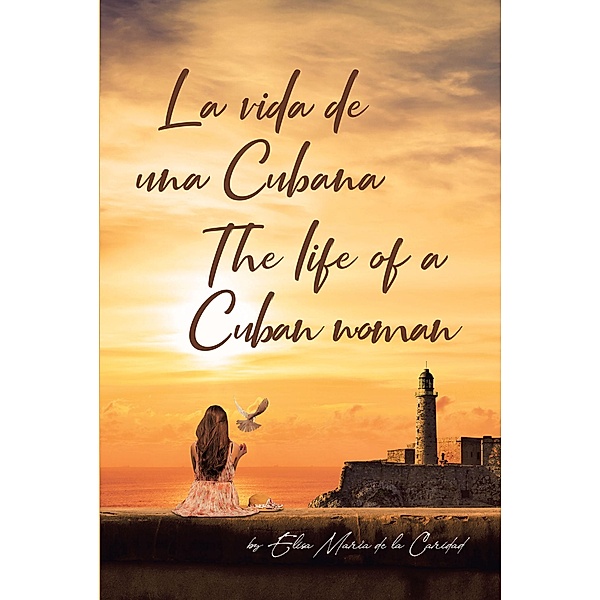 La Vida De Una Cubana-The Life of a Cuban woman, Elisa Maria de la Caridad