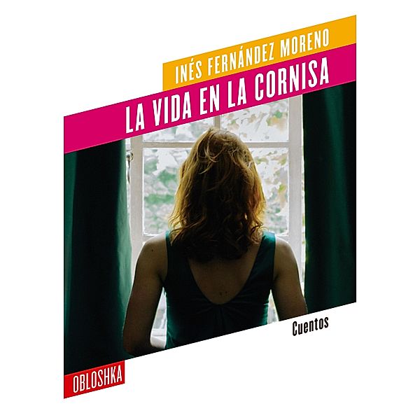 La vida en la cornisa / Cuentos, Inés Fernández Moreno