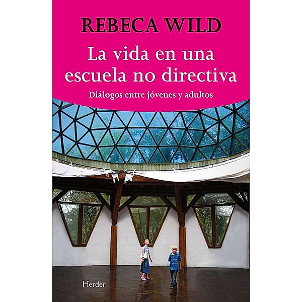 La vida en una escuela nodirectiva, Rebeca Wild