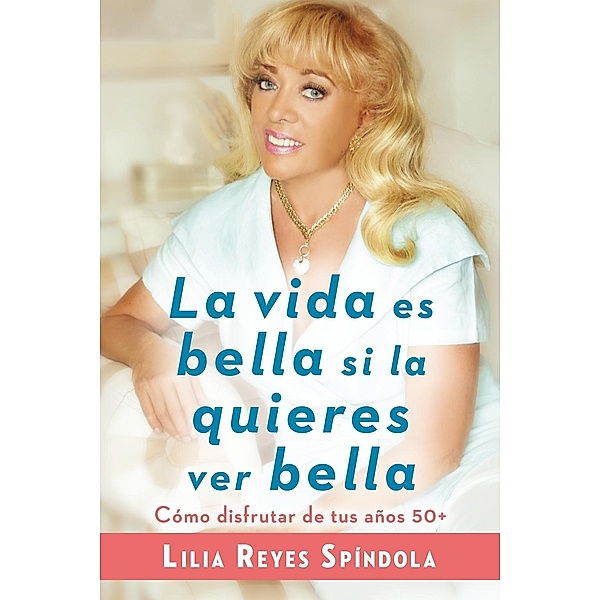 La vida es bella si la quieres ver bella, Lilia Reyes Spindola