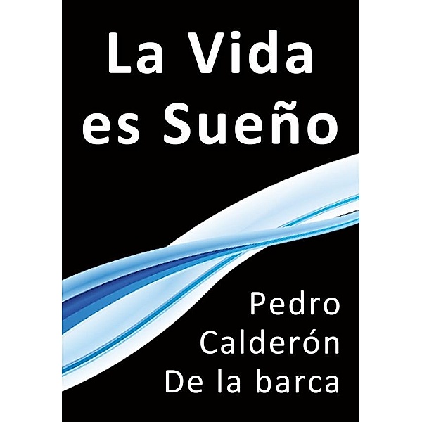 La vida es sueño, Calderón De La Barca