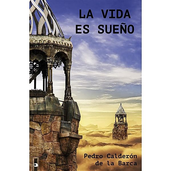La Vida es Sueño, Pedro Calderón de la Barca