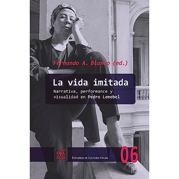 La vida imitada / Los Ojos en las Manos. Estudios de Cultura Visual Bd.6