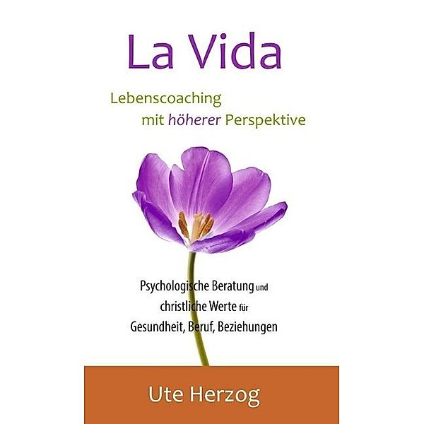 La Vida - Lebenscoaching mit höherer Perspektive, Ute Herzog