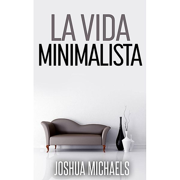 La Vida Minimalista, Joshua Michaels