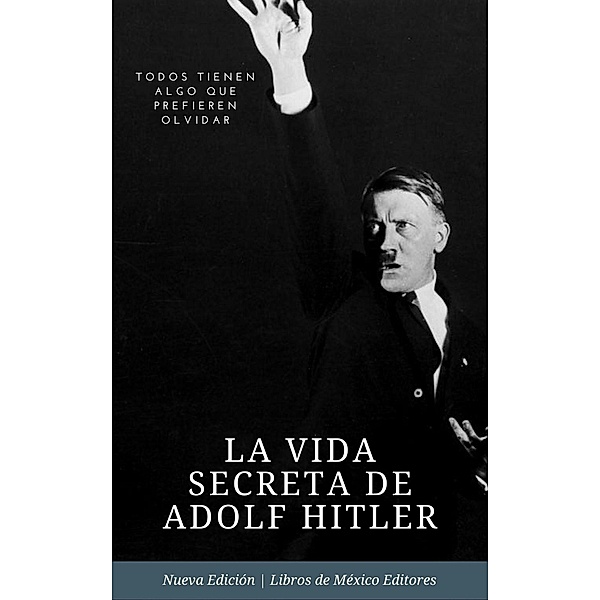 La vida secreta de Adolf Hitler, Libros de México Editores
