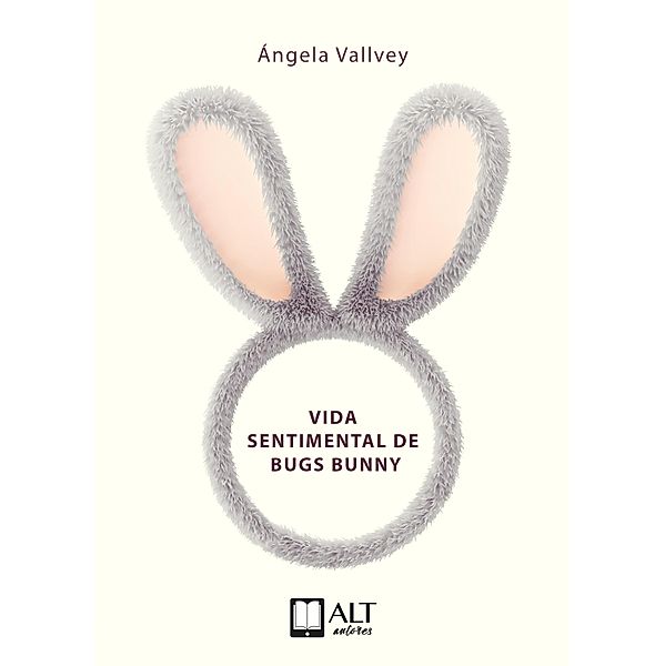 La vida sentimental de Bugs Bunny, Ángela Vallvey