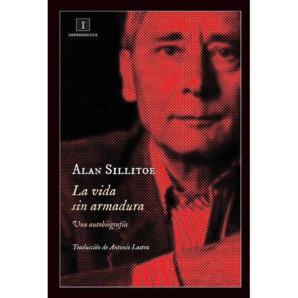 La vida sin armadura / Impedimenta Bd.124, Alan Sillitoe