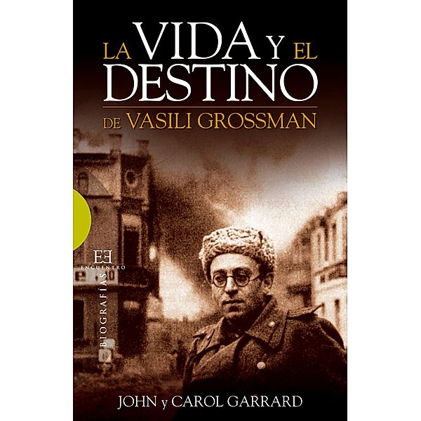 La vida y el destino de Vasili Grossman / Ensayo, John Garrard, Carol Garrard