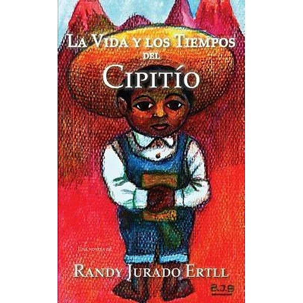 La Vida y los Tiempos de El Cipitio, Randy Jurado Ertll