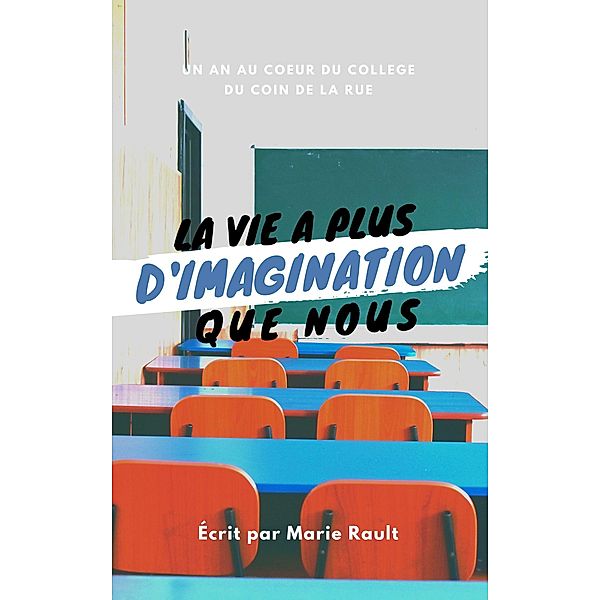 La vie a beaucoup plus d'imagination que nous, Marie Rault