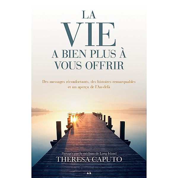 La vie a bien plus a vous offrir / Editions AdA, Caputo Theresa Caputo