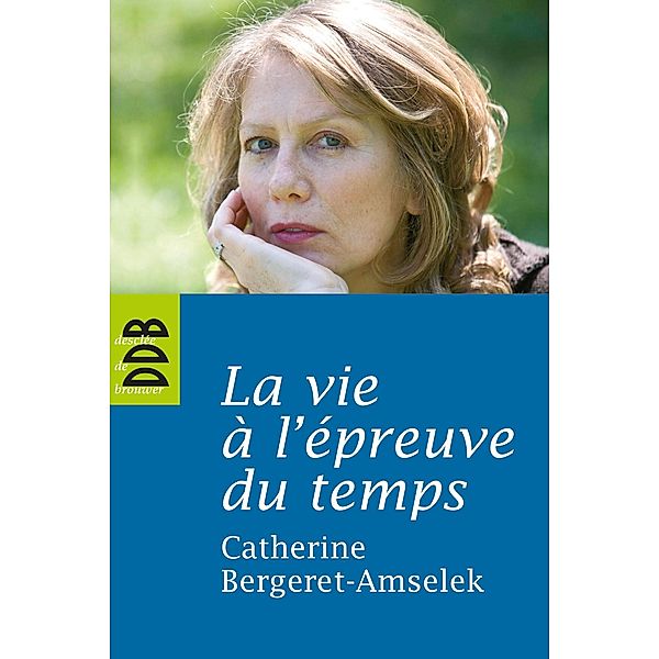 La vie à l'épreuve du temps / Psychologie, Catherine Bergeret-Amselek