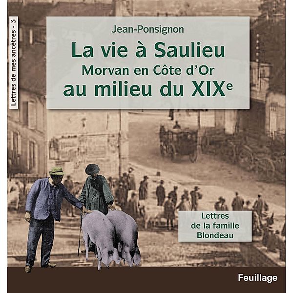 La vie à Saulieu en Morvan (Côte-d'Or) au milieu du XIXe siècle, Jean Ponsignon