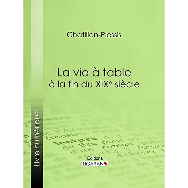La vie à table à la fin du XIXe siècle, Chatillon-Plessis