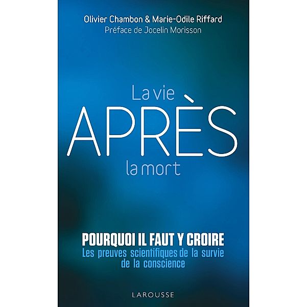 La vie après la mort : pourquoi il faut y croire / Essai - Psychologie, Olivier Chambon, Marie-Odile Riffard