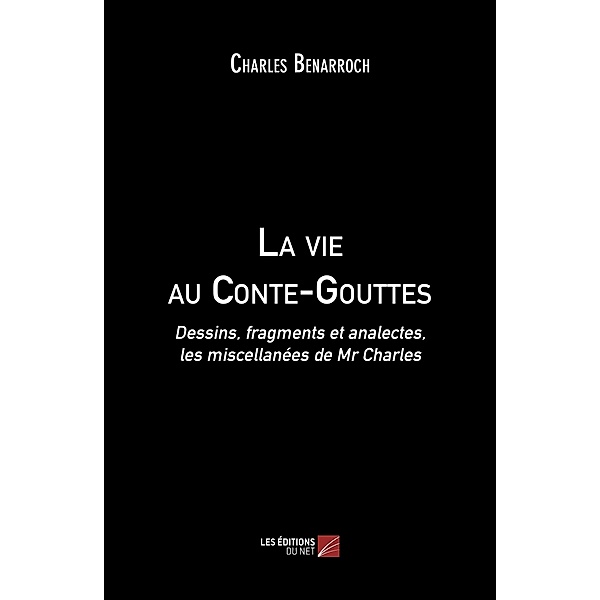 La vie au Conte-Gouttes, Benarroch Charles Benarroch