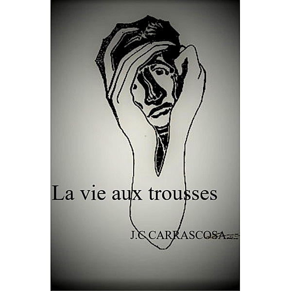 La Vie aux trousses / Librinova, Carrascosa J. C Carrascosa