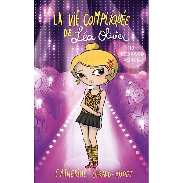 La Vie compliquée de Léa Olivier T10 / La vie compliquée de Léa Olivier Bd.10, Catherine Girard Audet