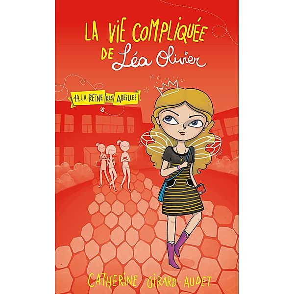 La Vie compliquée de Léa Olivier T14 / La vie compliquée de Léa Olivier Bd.14, Catherine Girard Audet
