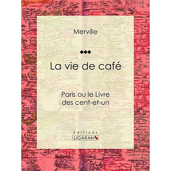 La vie de café, Anne-Dominique Merville, Ligaran