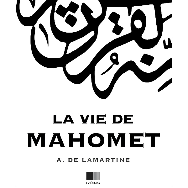 La Vie de Mahomet, Alphonse de Lamartine