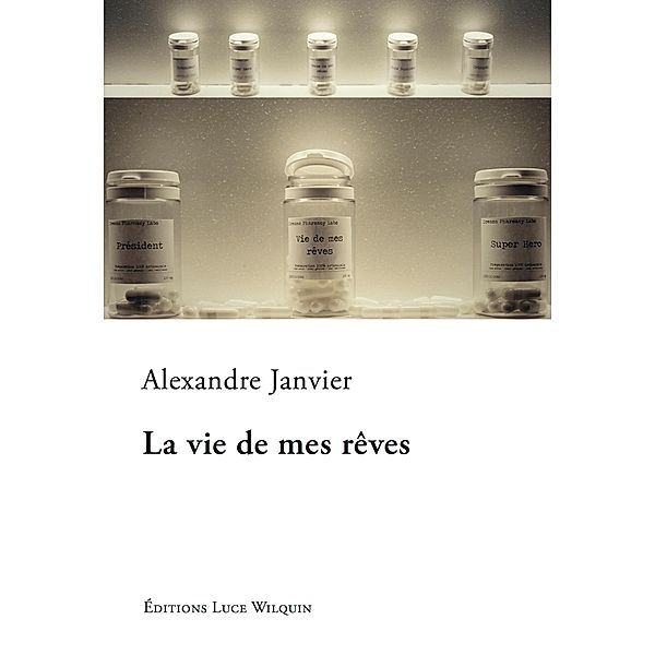 La vie de mes rêves, Alexandre Janvier