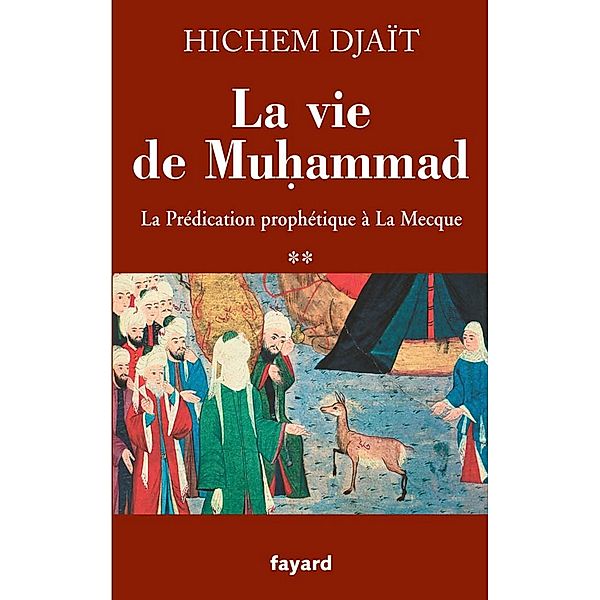 La vie de Muhammad T.2 / Divers Histoire, Hichem Djaït