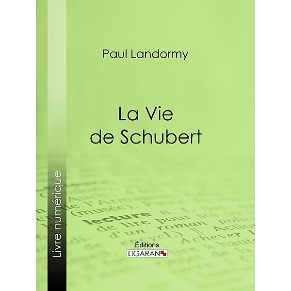 La Vie de Schubert, Ligaran, Paul Landormy