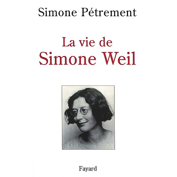 La Vie de Simone Weil / Histoire de la Pensée, Simone Pétrement