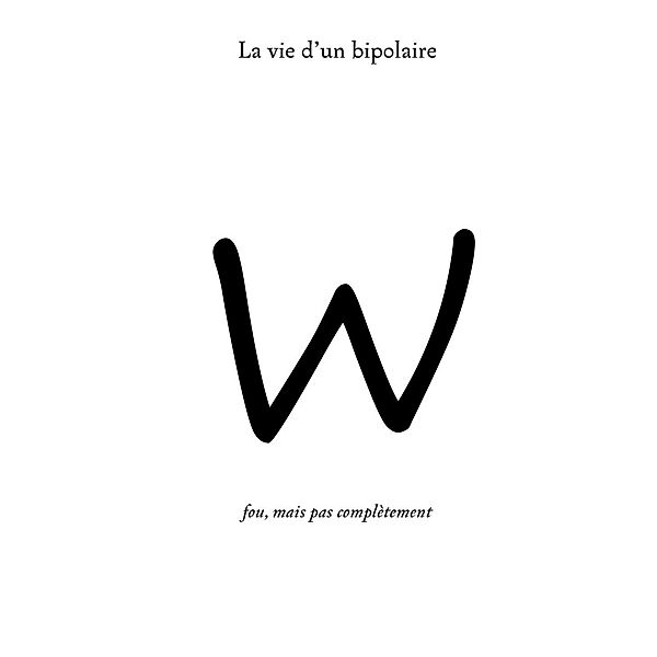 La vie d'un bipolaire, W. W