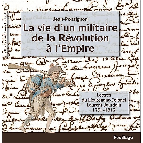 La vie d'un militaire de la Révolution à l'Empire, Jean Ponsignon