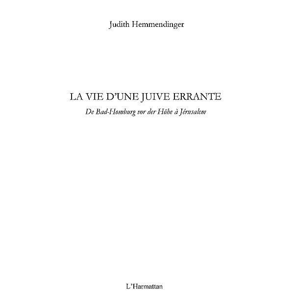La vie d'une juive errante - de bad-homburg vor der hohe a j / Hors-collection, Judith Hemmendinger