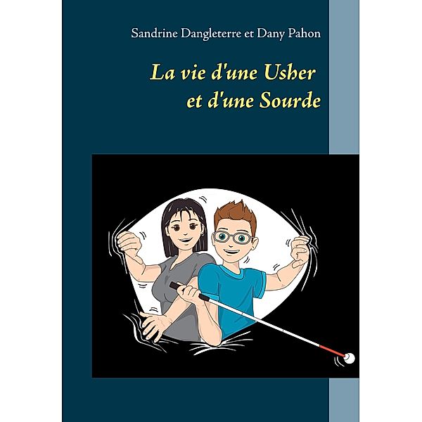 La vie d'une Usher et d'une Sourde, Sandrine Dangleterre, Dany Pahon