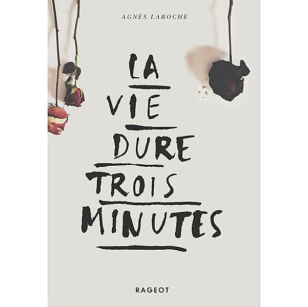 La vie dure trois minutes / Grand Format Ados, Agnès Laroche