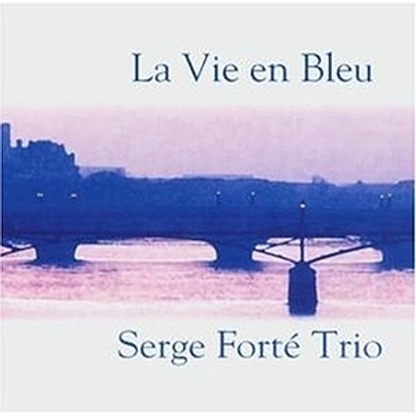 La Vie en Bleu, Serge Forte Trio